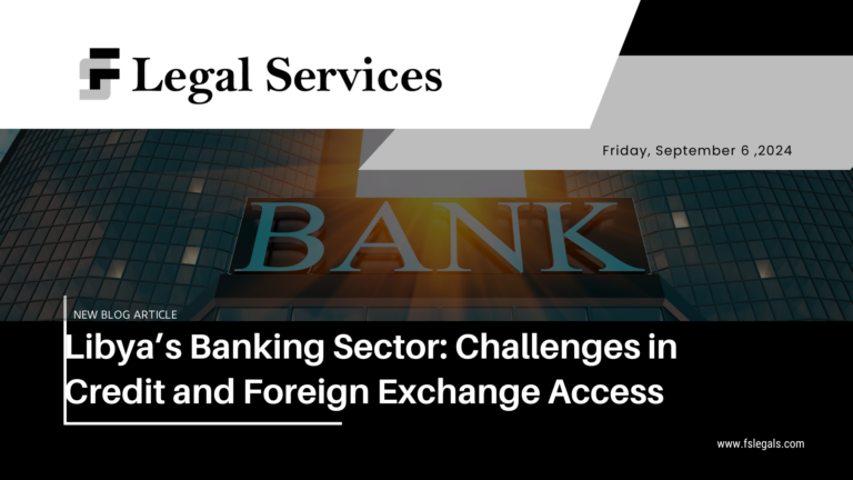 Libya’s Banking Sector: Challenges in Credit and Foreign Exchange Access