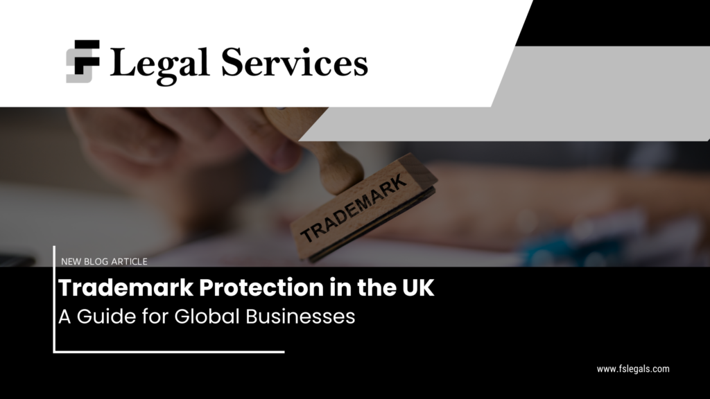 Trademark Protection in the UK: A Guide for Global Businesses